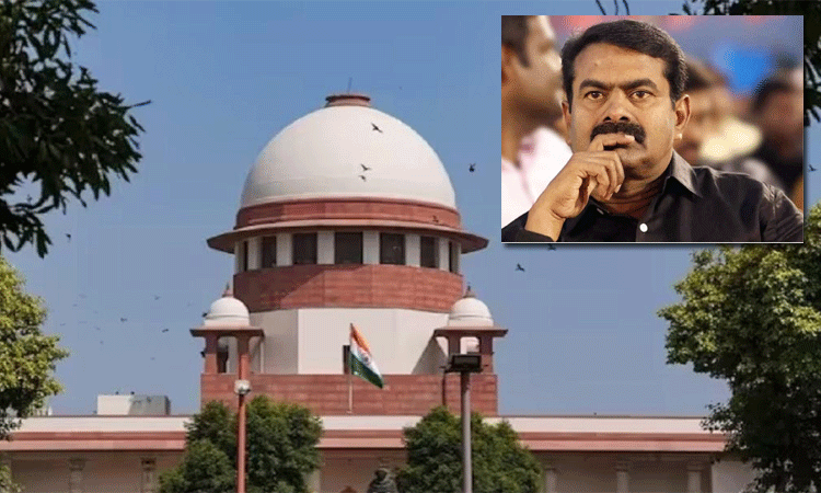சீமான் மேல்முறையீட்டு மனு மீது சுப்ரீம் கோர்ட்டில் நாளை விசாரணை
