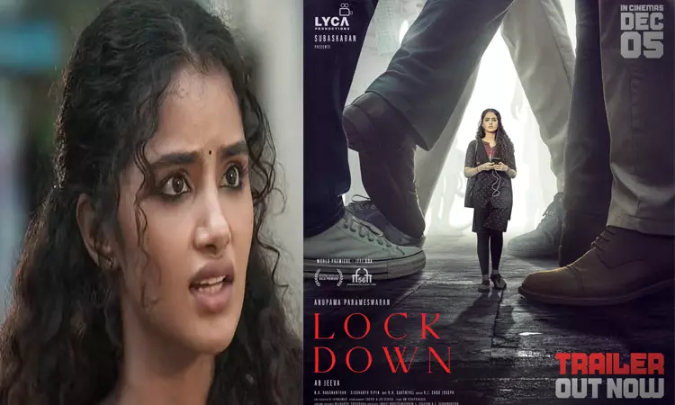 அனுபமாவின் “லாக்டவுன்” பட டிரெய்லர் வெளியானது